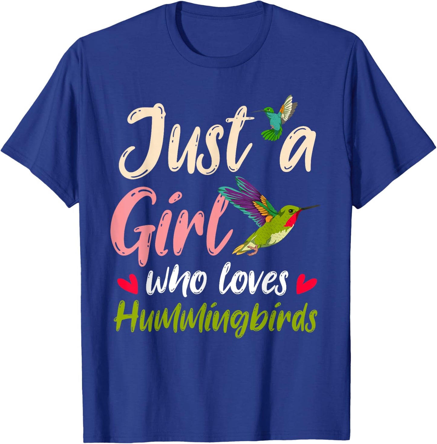 Just A Girl Who Loves Hummingbirds Bird Women Hummingbird T-Shirt - T-Shirt | Royal