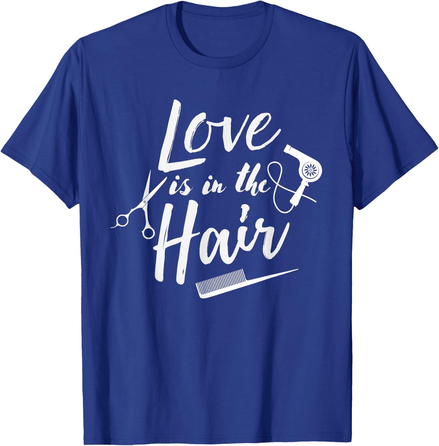 Love is in the Hair - Hairstylist, Hairdresser, Beautician T-Shirt - T-Shirt | Royal