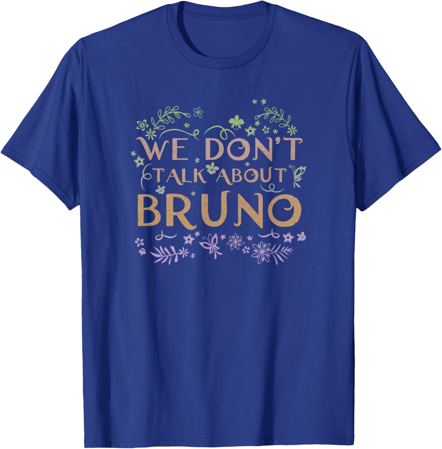 Disney Encanto We Don't Talk About Bruno Floral Quote T-Shirt - T-Shirt | Royal