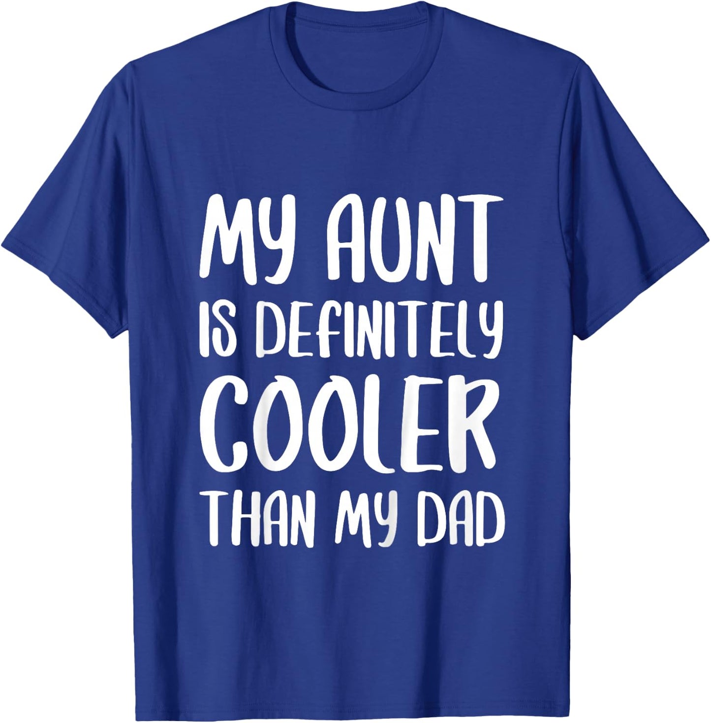 My Aunt Is Definitely Cooler Than My Dad Shirt Mothers Day T-Shirt - T-Shirt | Royal