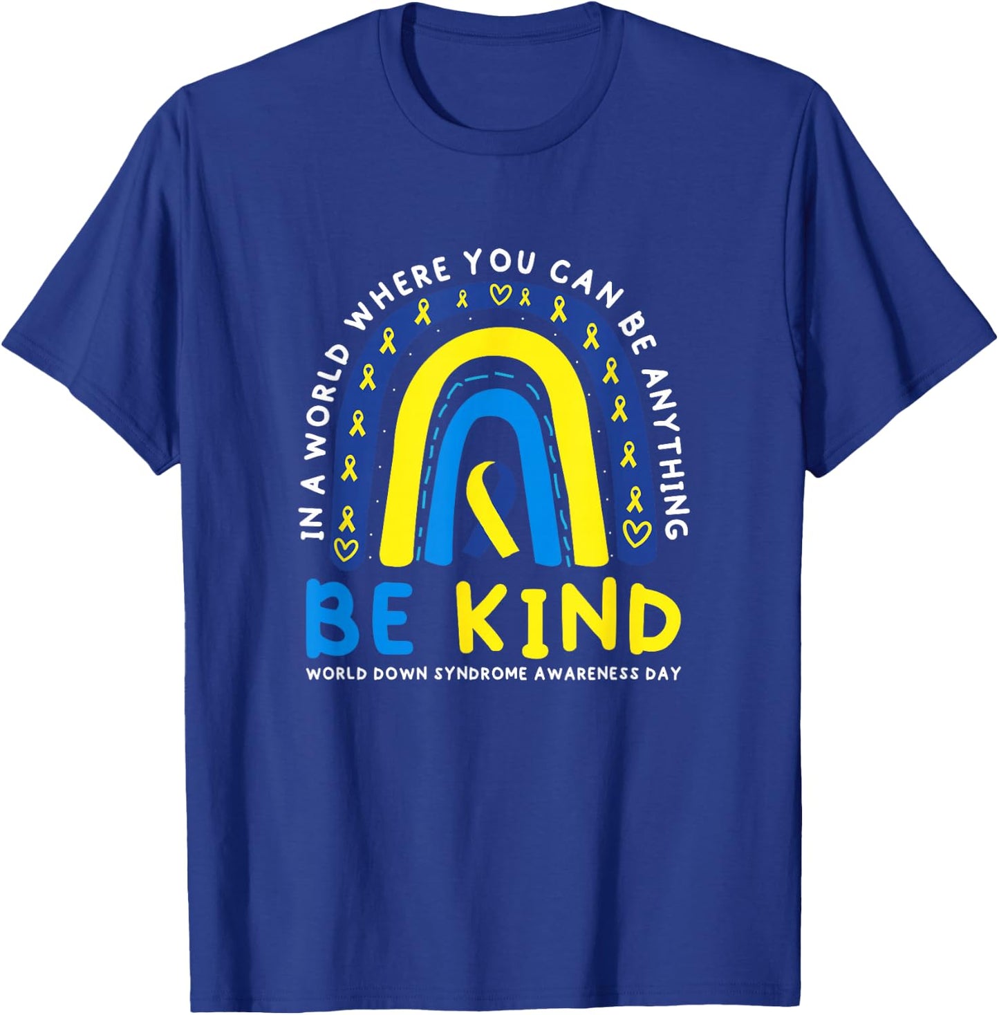 Be Kind Down Syndrome Awareness Blue Ribbon Rainbow March 21 T-Shirt - T-Shirt | Royal