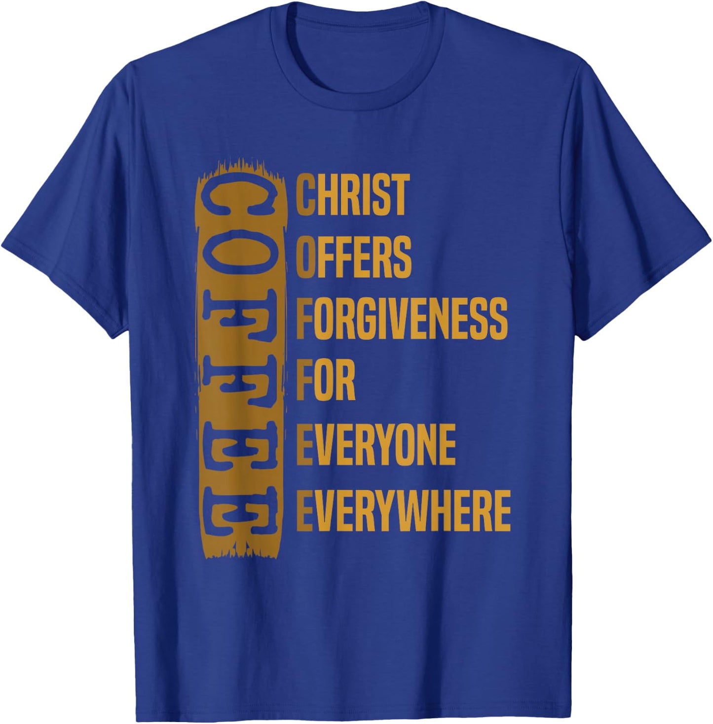 Coffee Gift Caffeinated Coffeeholic Christ Offers Forgiveness For Everyone Everywhere -Adults Black Short Sleeve Modern T-Shirt - T-Shirt | Royal