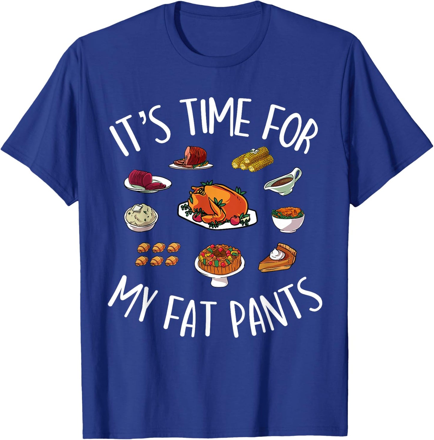 Funny Thanksgiving Meal Outfit - Get Your Fat Pants Ready T-Shirt - T-Shirt | Royal