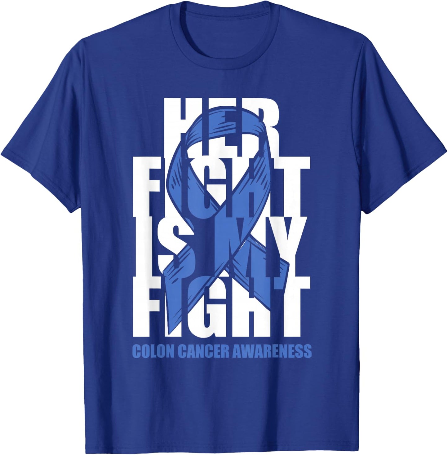Colon Cancer Awareness Month Dark Blue Ribbon Her Fight Gift T-Shirt - T-Shirt | Royal