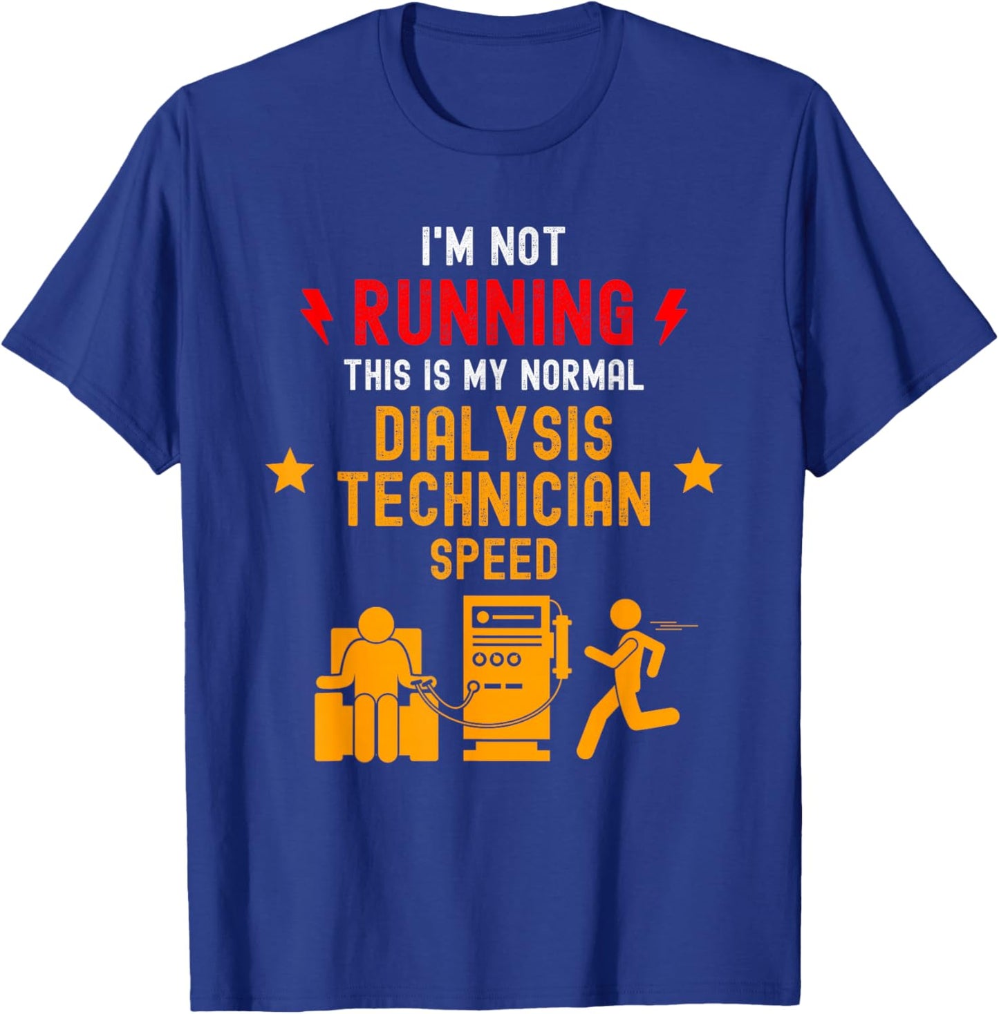 Dialysis Technician Funny Quote Gift Running Nephrology Tech , Black, Small T-Shirt - T-Shirt | Royal