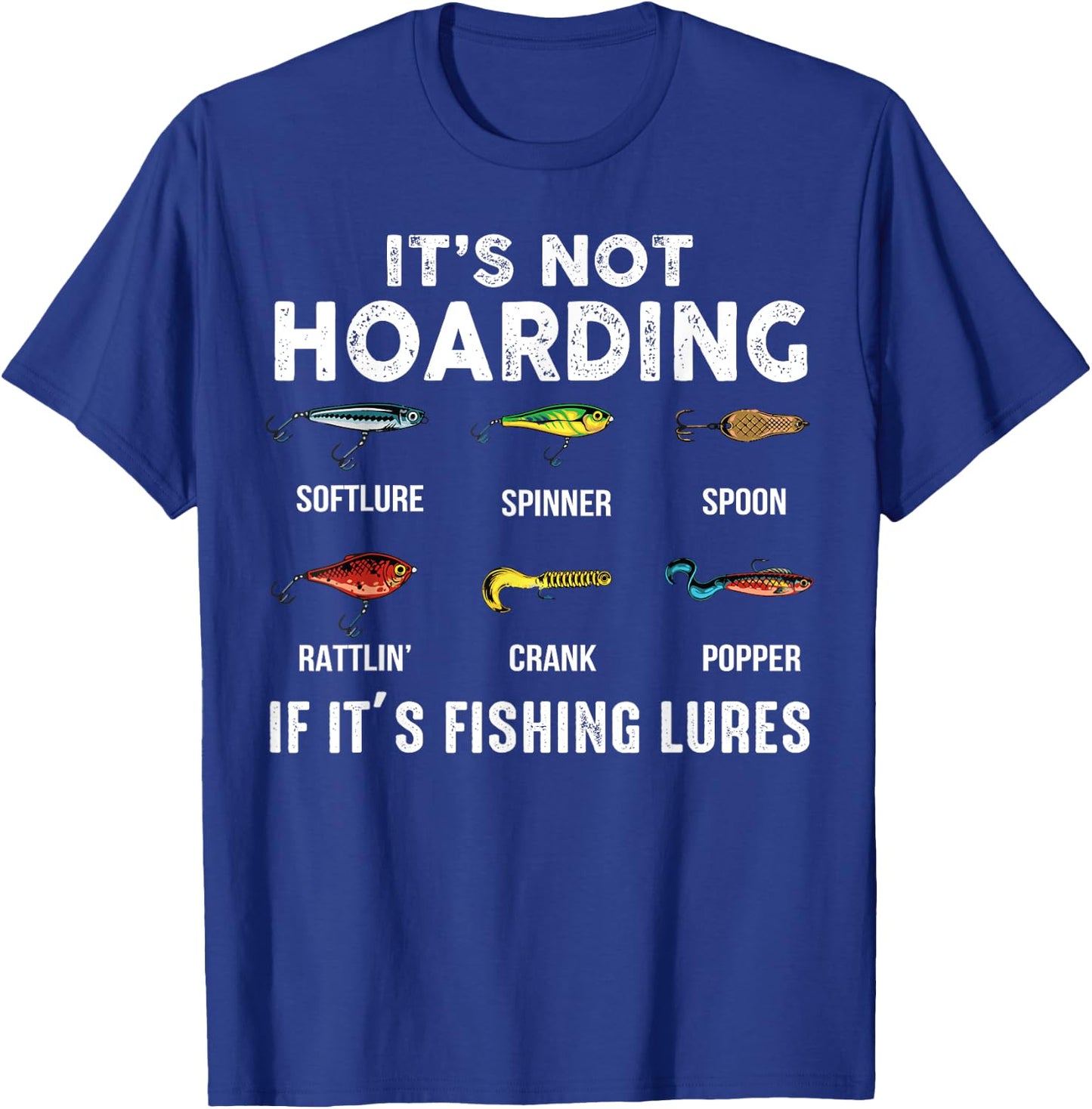 Not Hoarding If It's Fishing Lures Fisherman Father's Day T-Shirt - T-Shirt | Royal