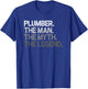 Plumber Gift The Man Myth Legend T-Shirt - T-Shirt | Royal
