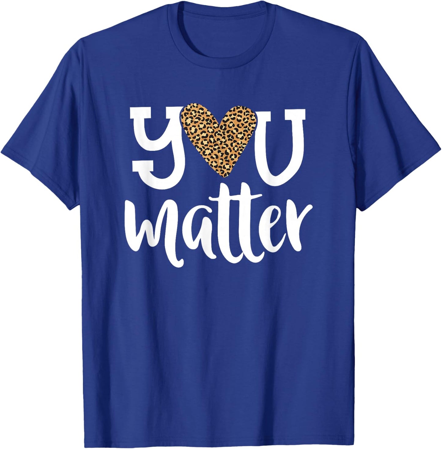 You Matter Leopard Print Teacher Kind Counselor Kindness T-Shirt - T-Shirt | Royal