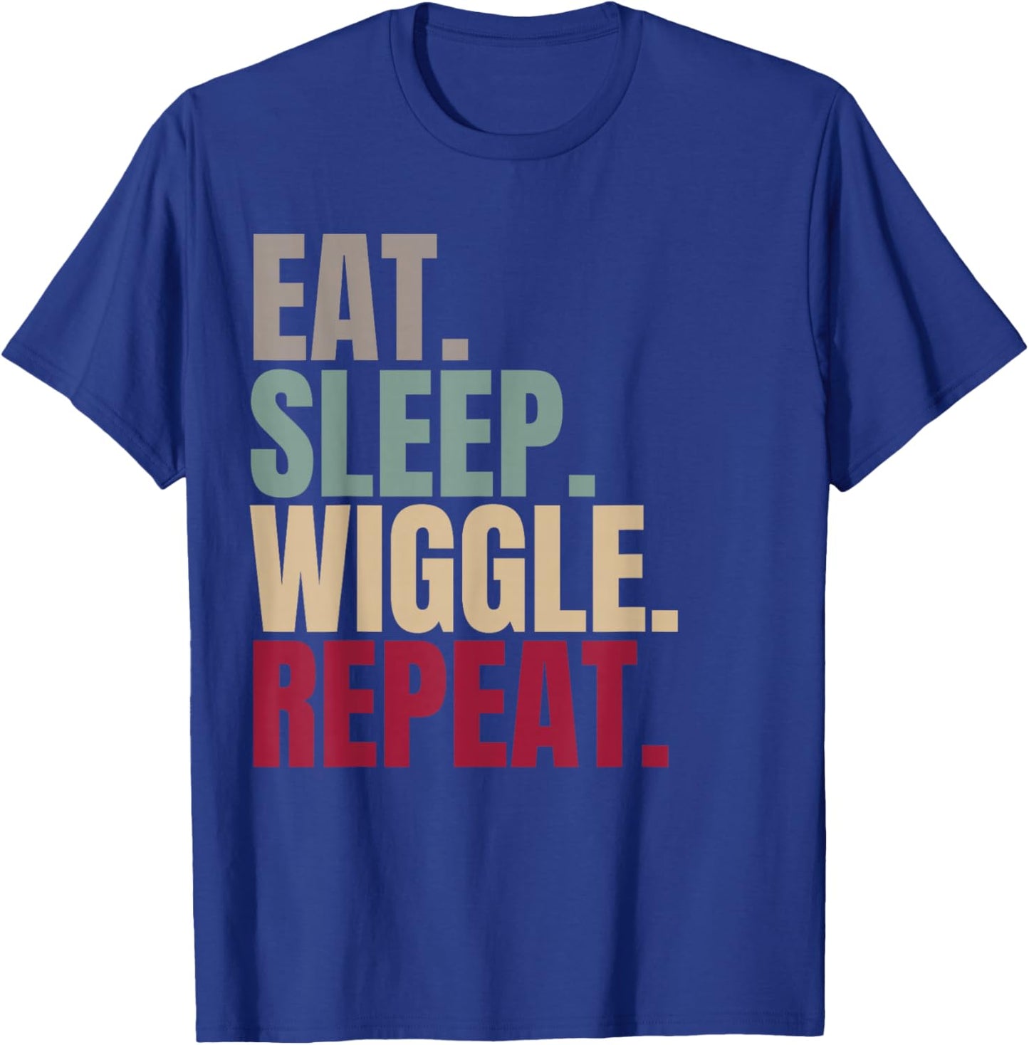 Eat Sleep Wiggle Repeat T-Shirt - T-Shirt | Royal