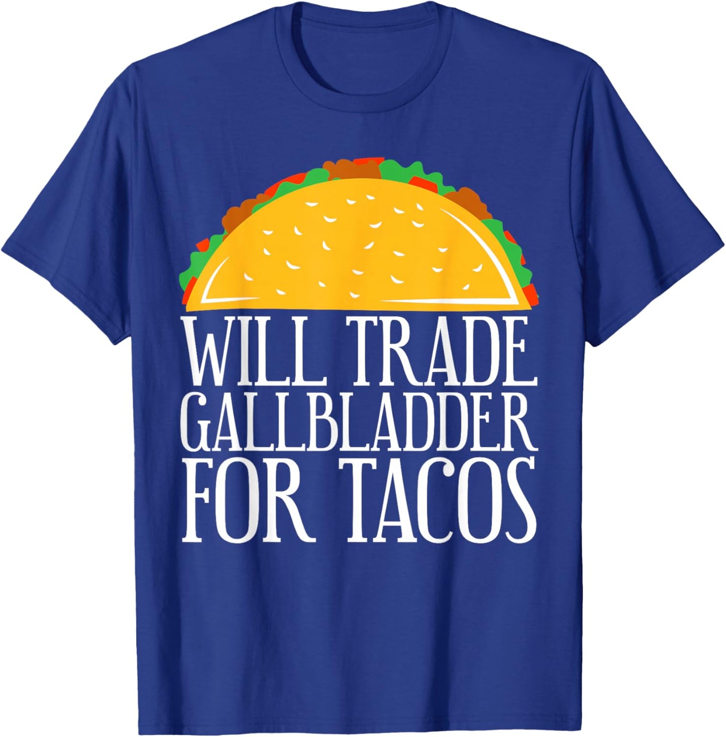 Will Trade Gallbladder For Tacos Gallbladder Removal T-Shirt - T-Shirt | Royal