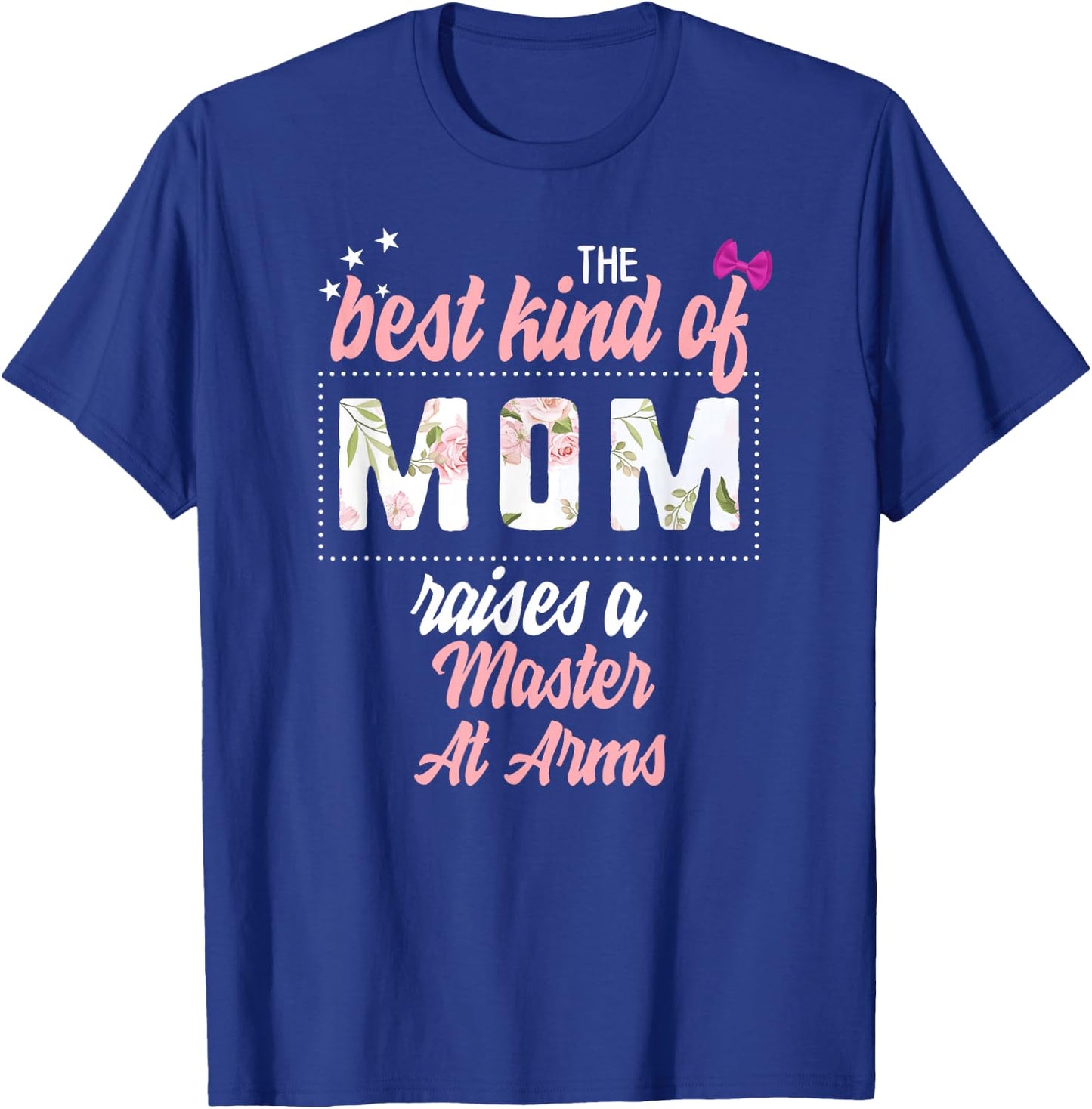 Mothers Day Best Kind of Mom Raises Master At Arms Floral T-Shirt - T-Shirt | Royal