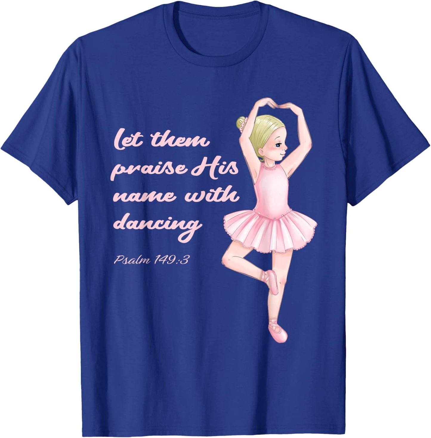 Christian Ballerina Praise Jesus Christ Ballet God Psalm T-Shirt - T-Shirt | Royal