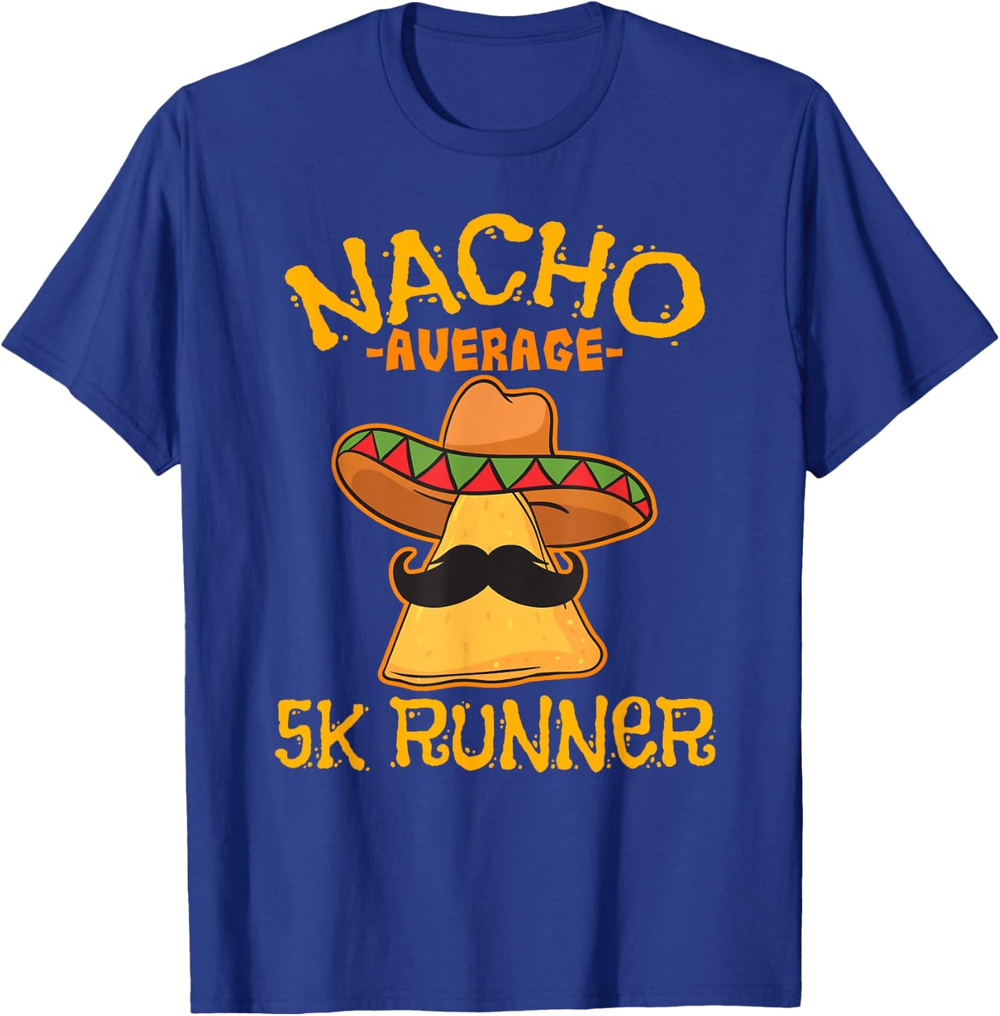 Nacho Average 5K Runner Cinco de Mayo Mexican Fiesta T-Shirt - T-Shirt | Royal