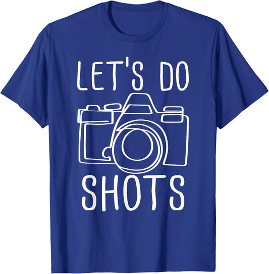 Let's Do Shots Funny Camera Photographer T-Shirt - T-Shirt | Royal