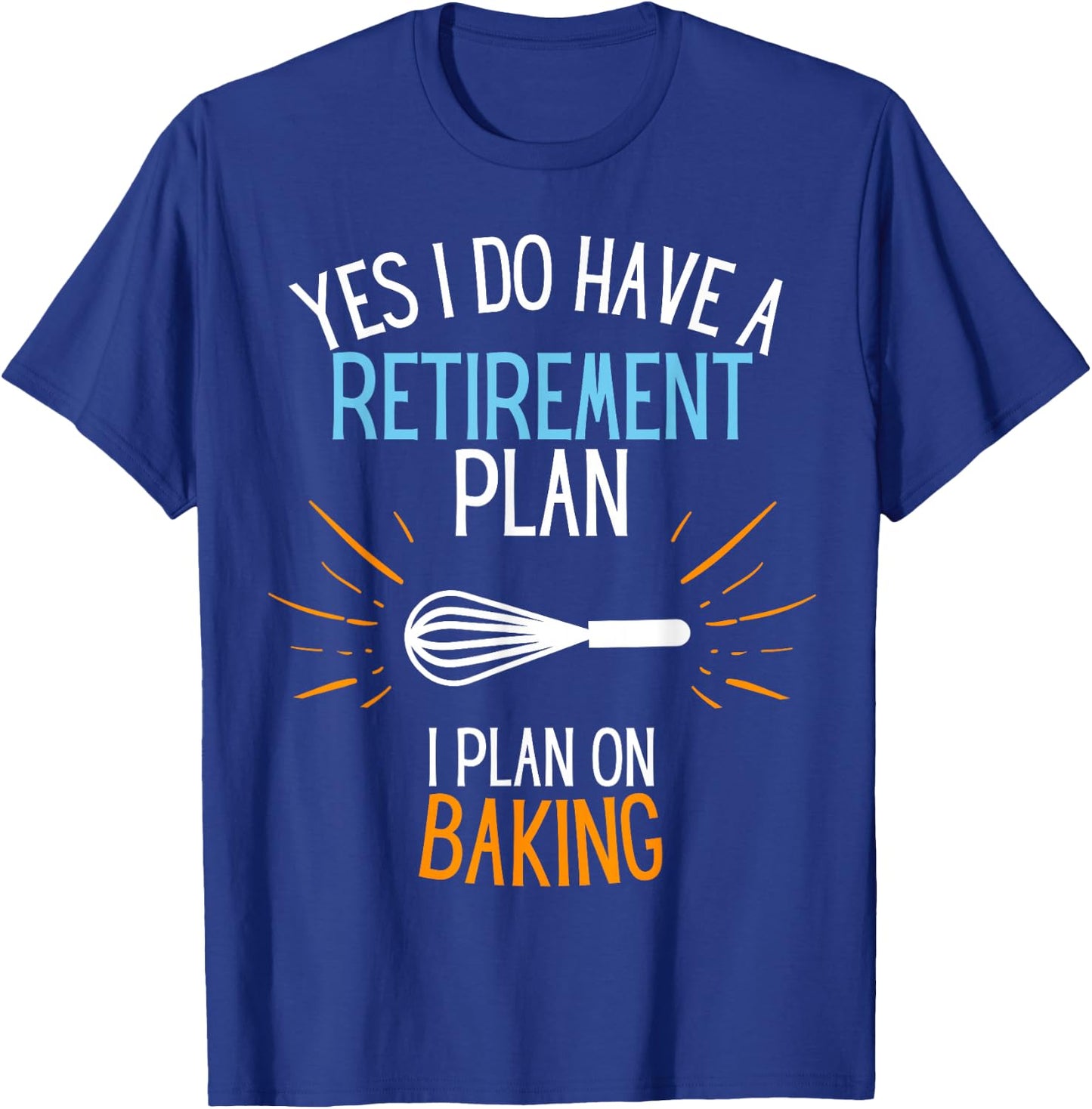Retired Baker Retired To Bake For Baking Retirement Gift T-Shirt - T-Shirt | Royal