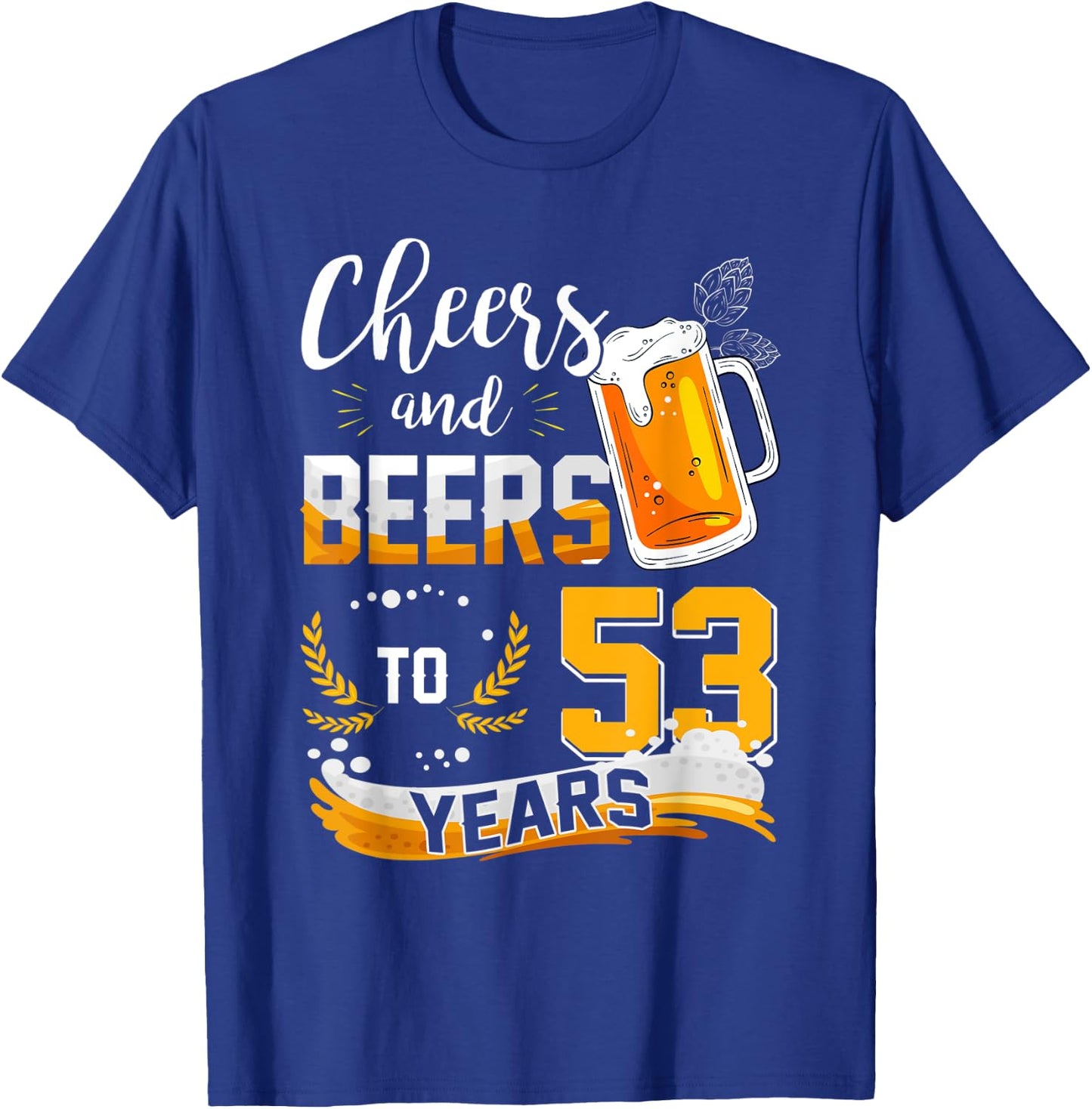 53rd Birthday Cheers And Beers To 53 Years Born In 1969 T-Shirt - T-Shirt | Royal