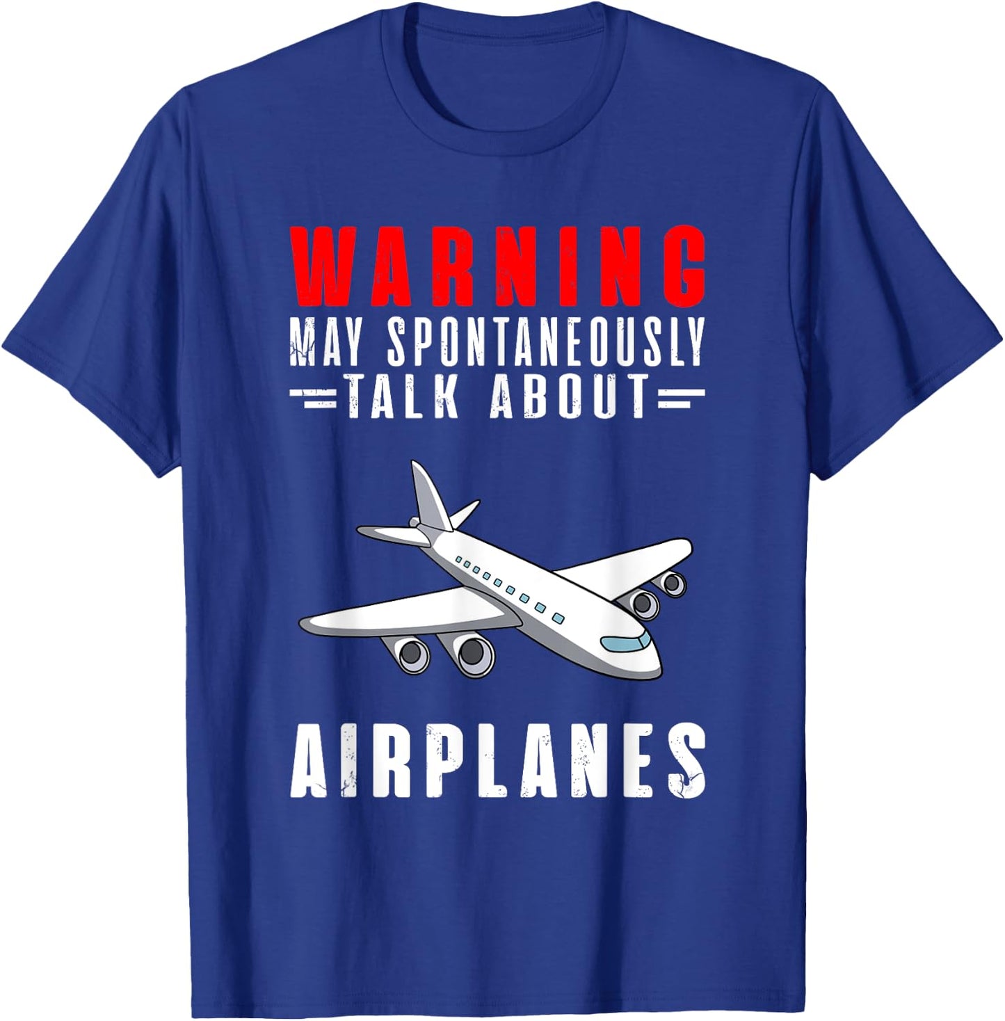 Warning May Spontaneously Talk About Airplanes T-Shirt - T-Shirt | Royal