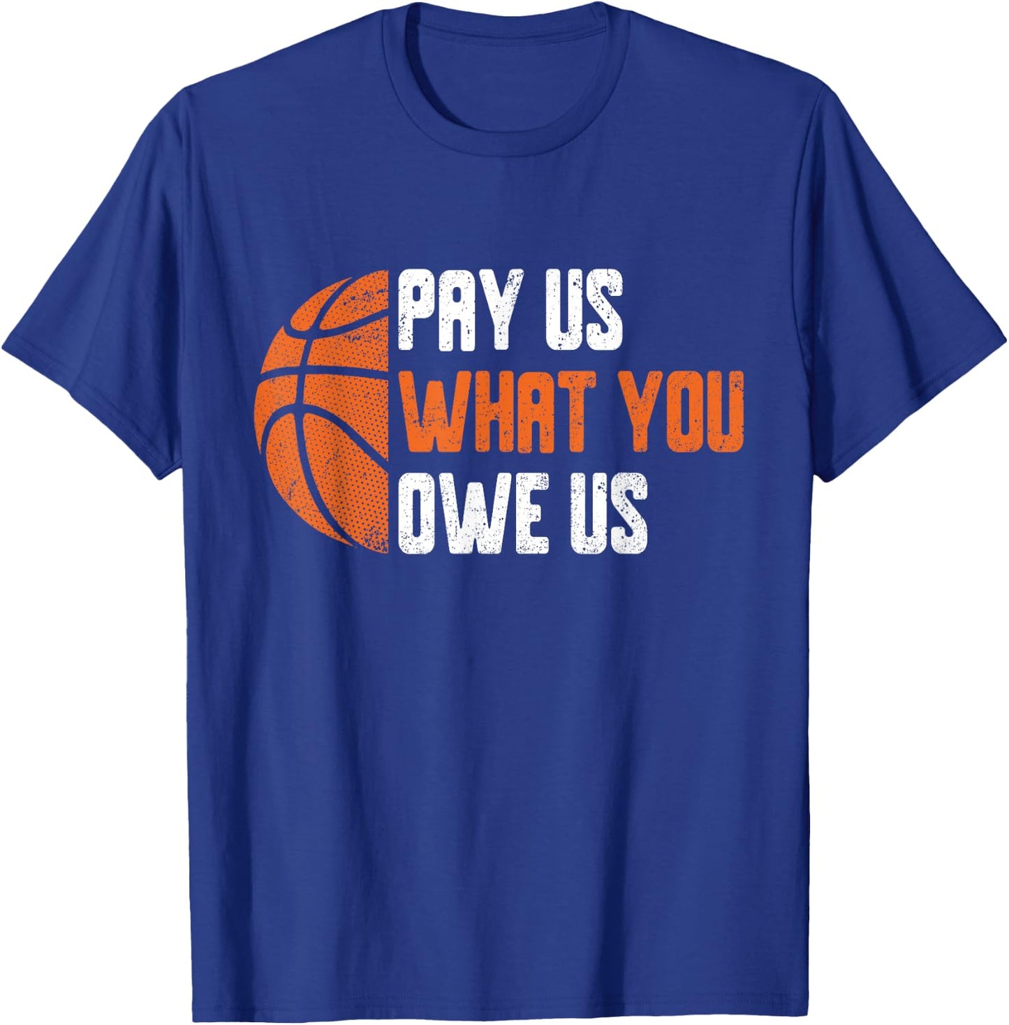 Pay Us What You Owe Us Funny Men Women T-Shirt - T-Shirt | Royal