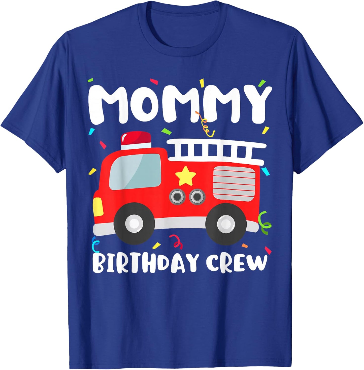 Mommy Birthday Crew Fire Truck Party Firefighter Mom Mama T-Shirt - T-Shirt | Royal