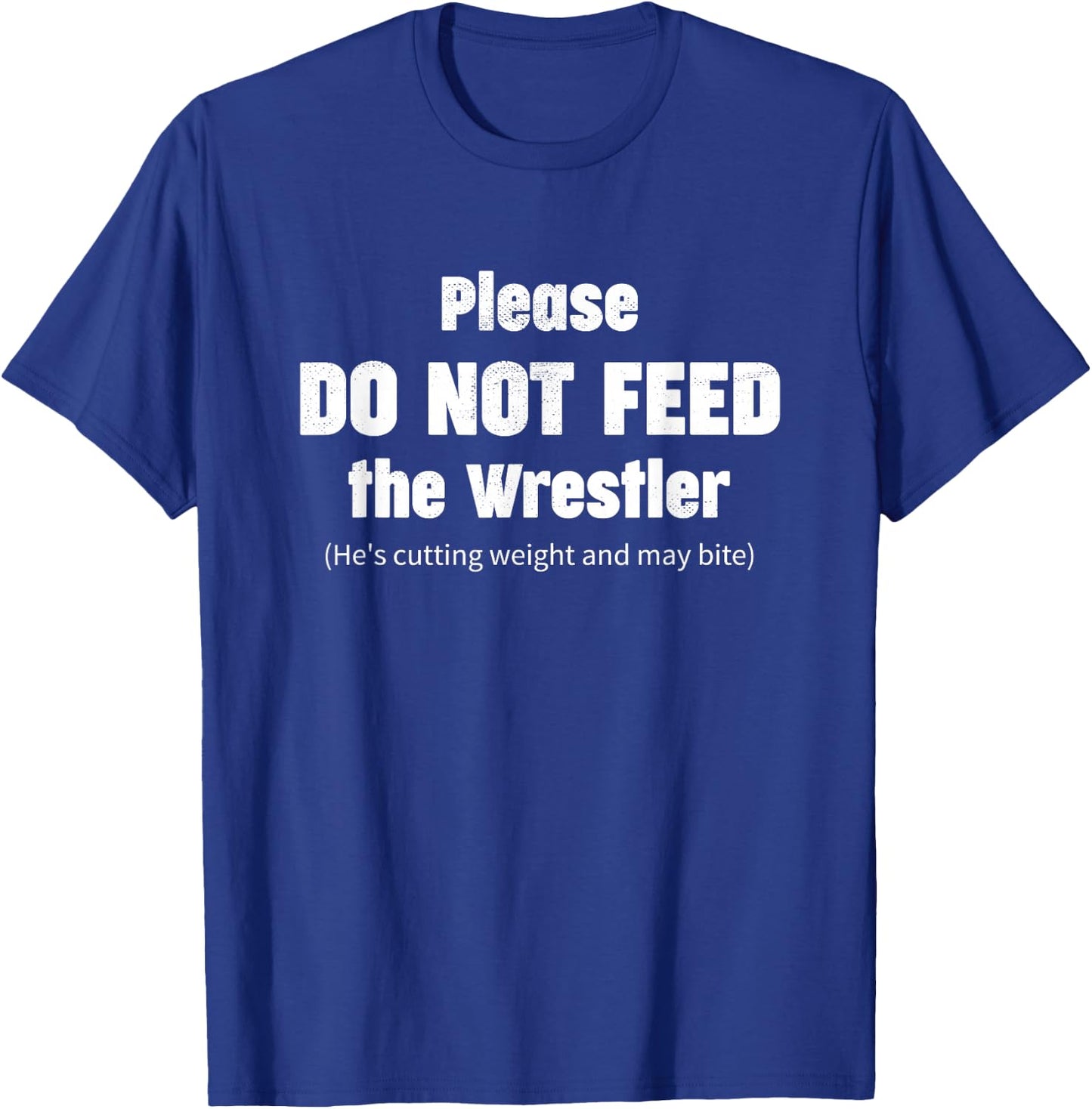 Please do not feed the Wrestler - Funny Wrestling T-Shirt - T-Shirt | Royal