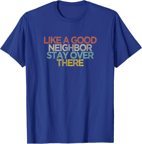 Like A Good Neighbor Stay Over There