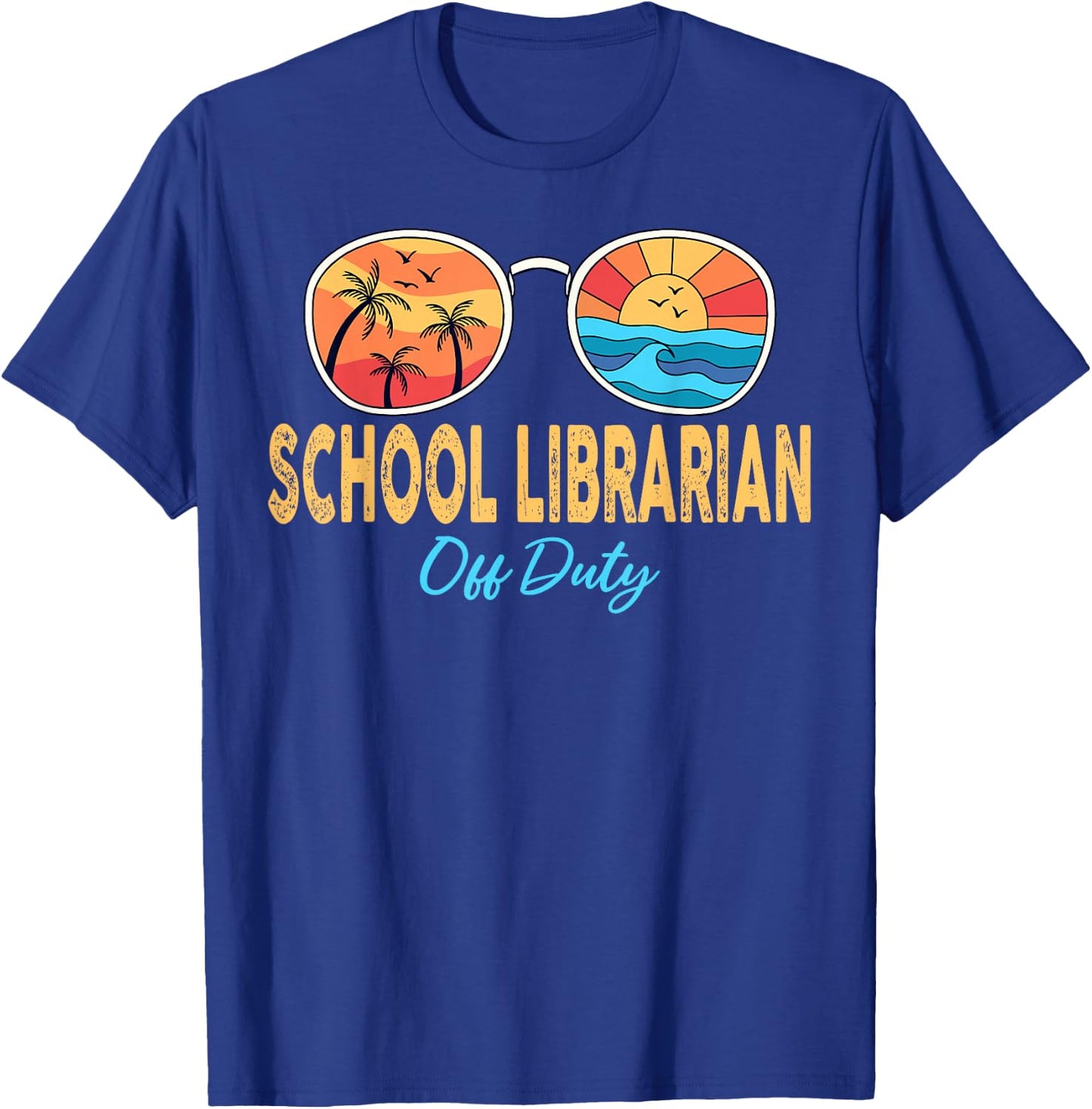 School Librarian Off Duty Sunglasses Last Day Of School T-Shirt - T-Shirt | Royal