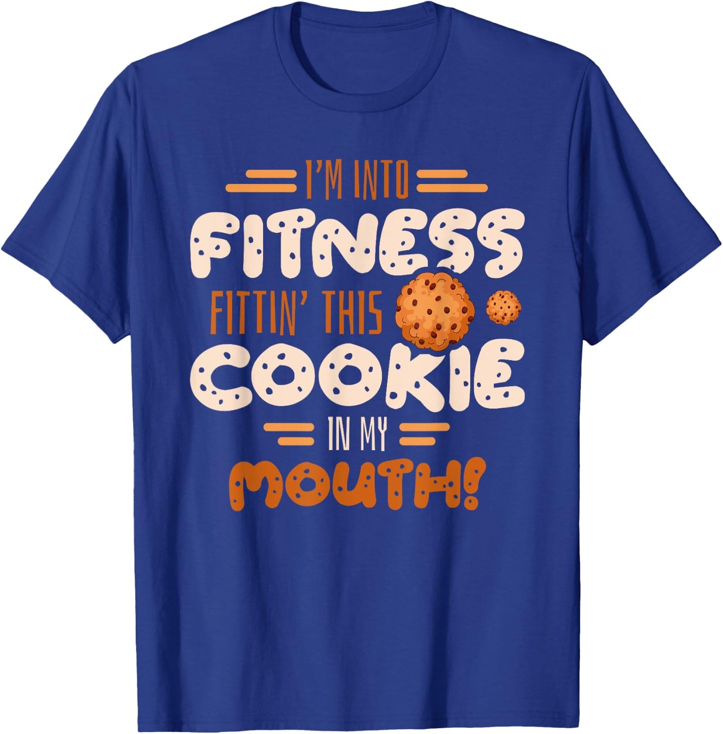 I'm into fitness fittin this cookie in my mouth Gym Baking T-Shirt - T-Shirt | Royal