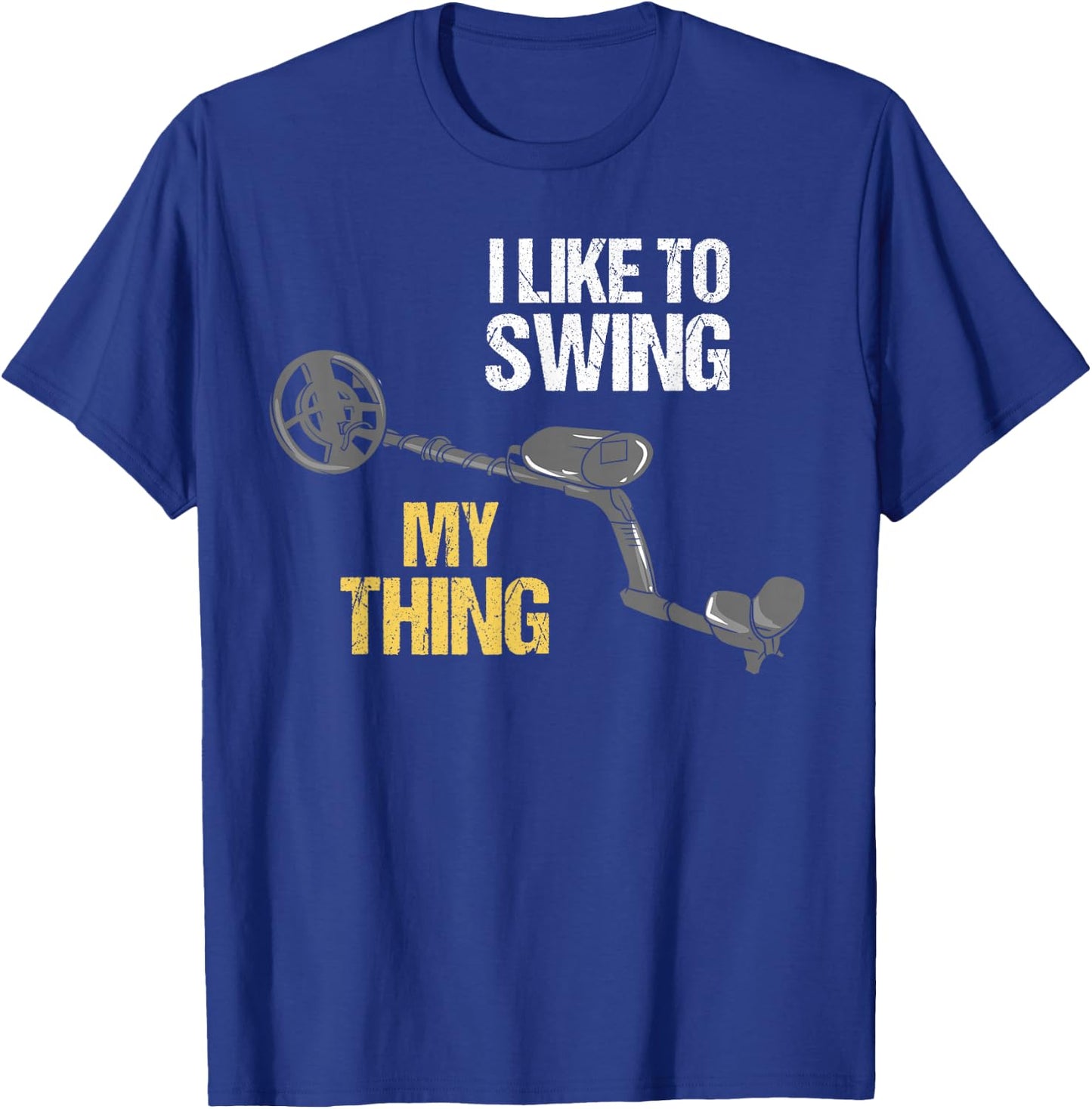 Metal Detecting Metal Detector Dirt Fishing T-Shirt - T-Shirt | Royal