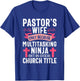 Pastor Wife Funny Ninja Christian Church Appreciation T-Shirt - T-Shirt | Royal