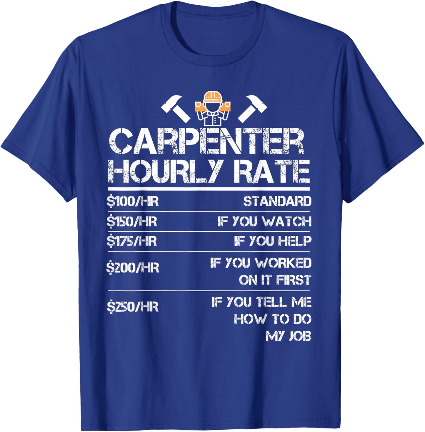 Funny Carpenter Hourly Rate Wood Working Labor Rates T-Shirt - T-Shirt | Royal