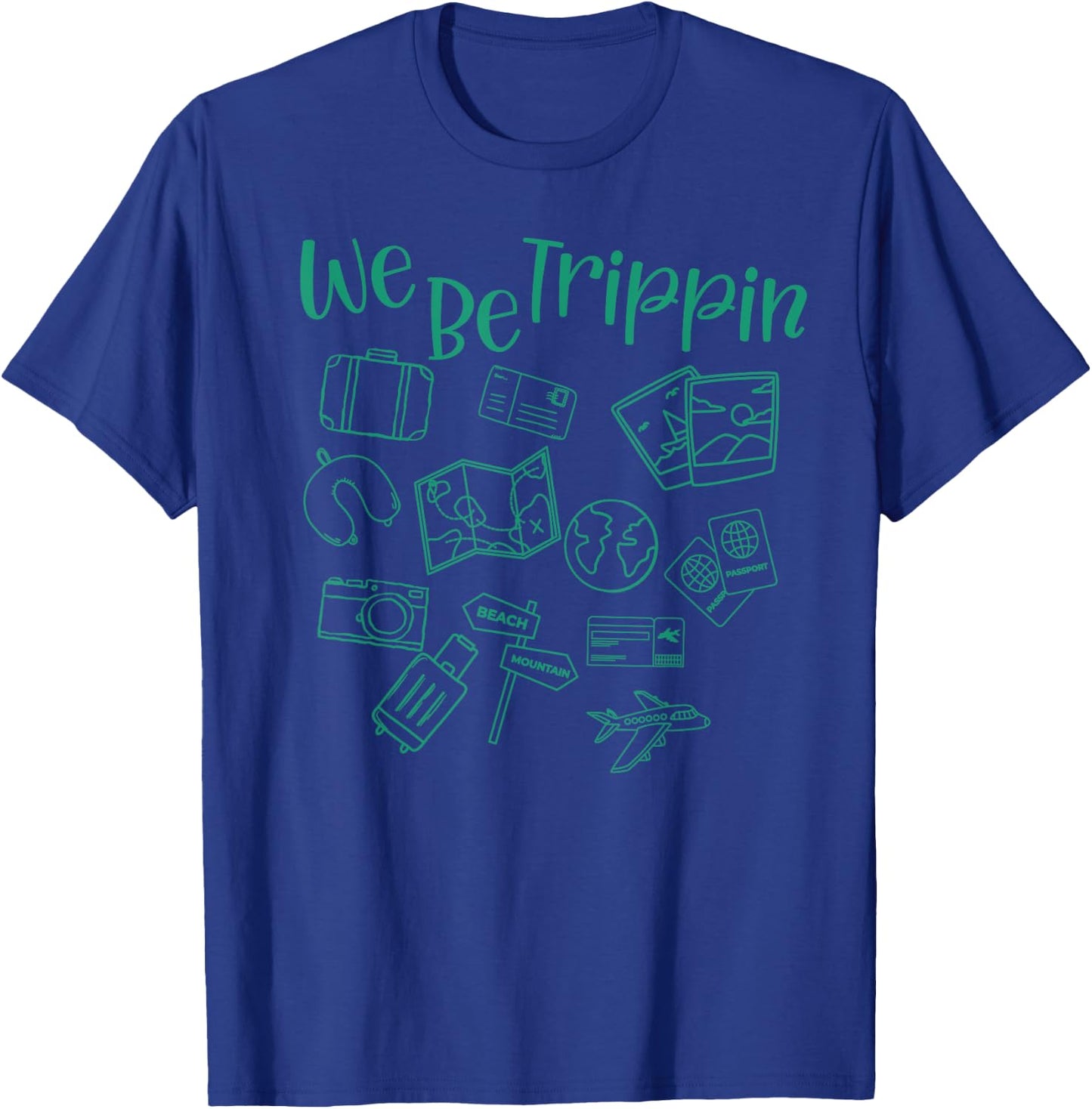 We Be Trippin funny traveler vacation trip flight flying T-Shirt - T-Shirt | Royal