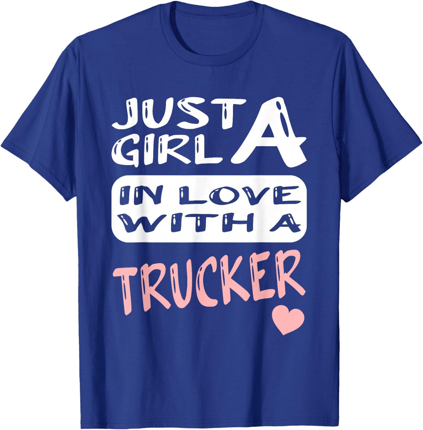 Just A Girl In Love With A Trucker T-Shirt - T-Shirt | Royal