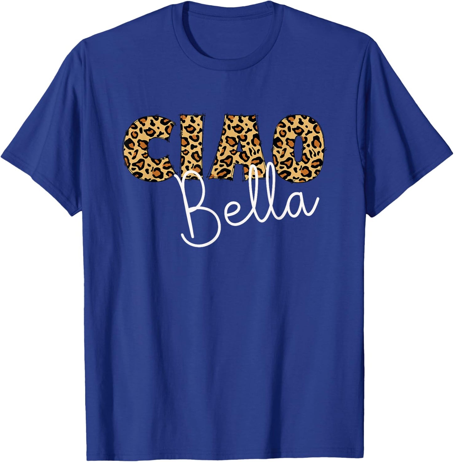 Ciao Bella Italian Sayings Leopard Letters For Mom Grandma T-Shirt - T-Shirt | Royal