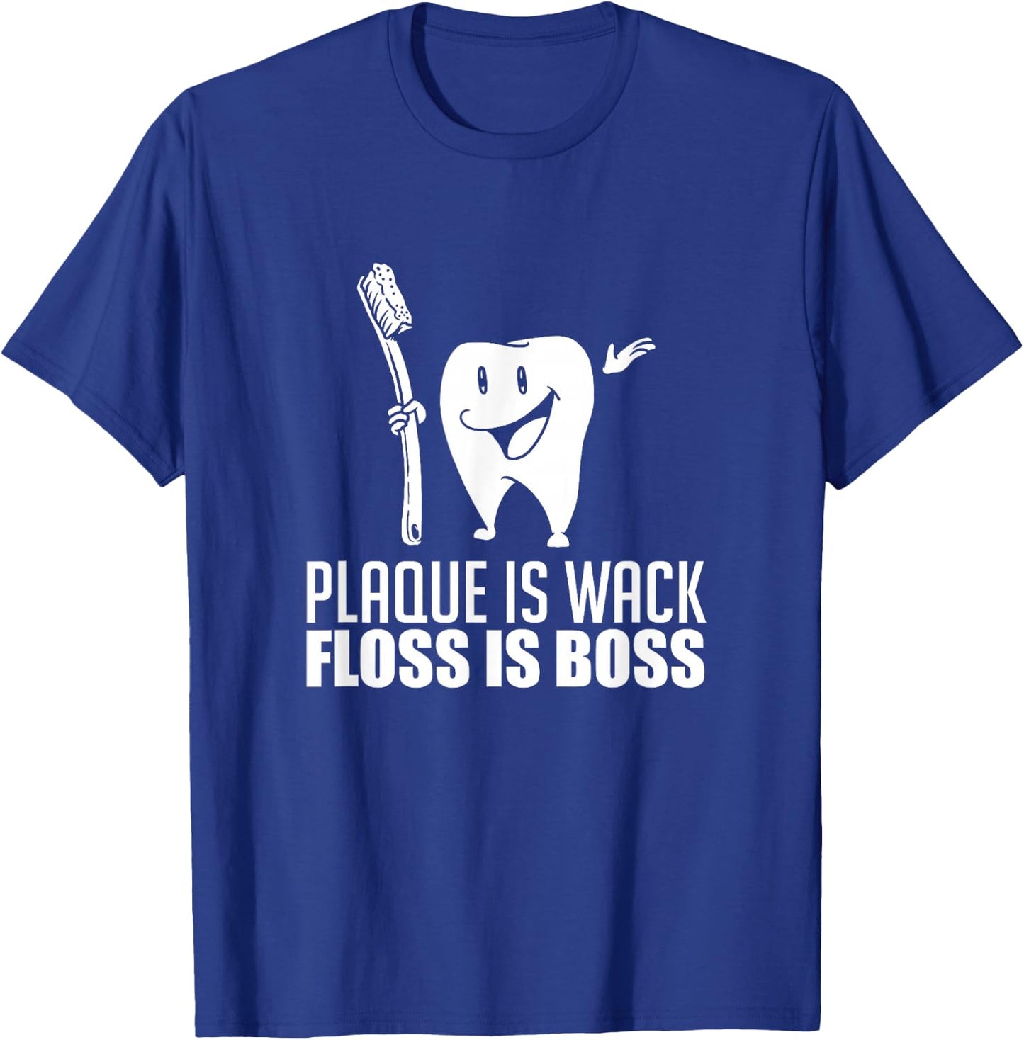 Plaque Is Wack Floss Is Boss For A Dentist Gifts T-Shirt - T-Shirt | Royal