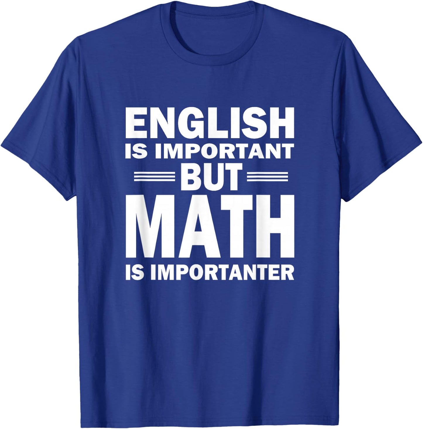 Ideas And Quotes For Mathematicians And Geeks Adult , Black, Small, Short Sleeve, Classic Fit, Imported, English is important but math is importanter T-Shirt - T-Shirt | Royal