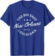 New Orleans Est. 1718 The Big Easy Louisiana Souvenir T-Shirt - T-Shirt | Royal