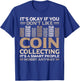 Coin Collector Numismatics Coin Collecting T-Shirt - T-Shirt | Royal