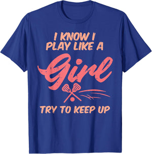 I Play Like A Girl Lacrosse Funny Lax Player Girls Women T-Shirt - T-Shirt | Royal