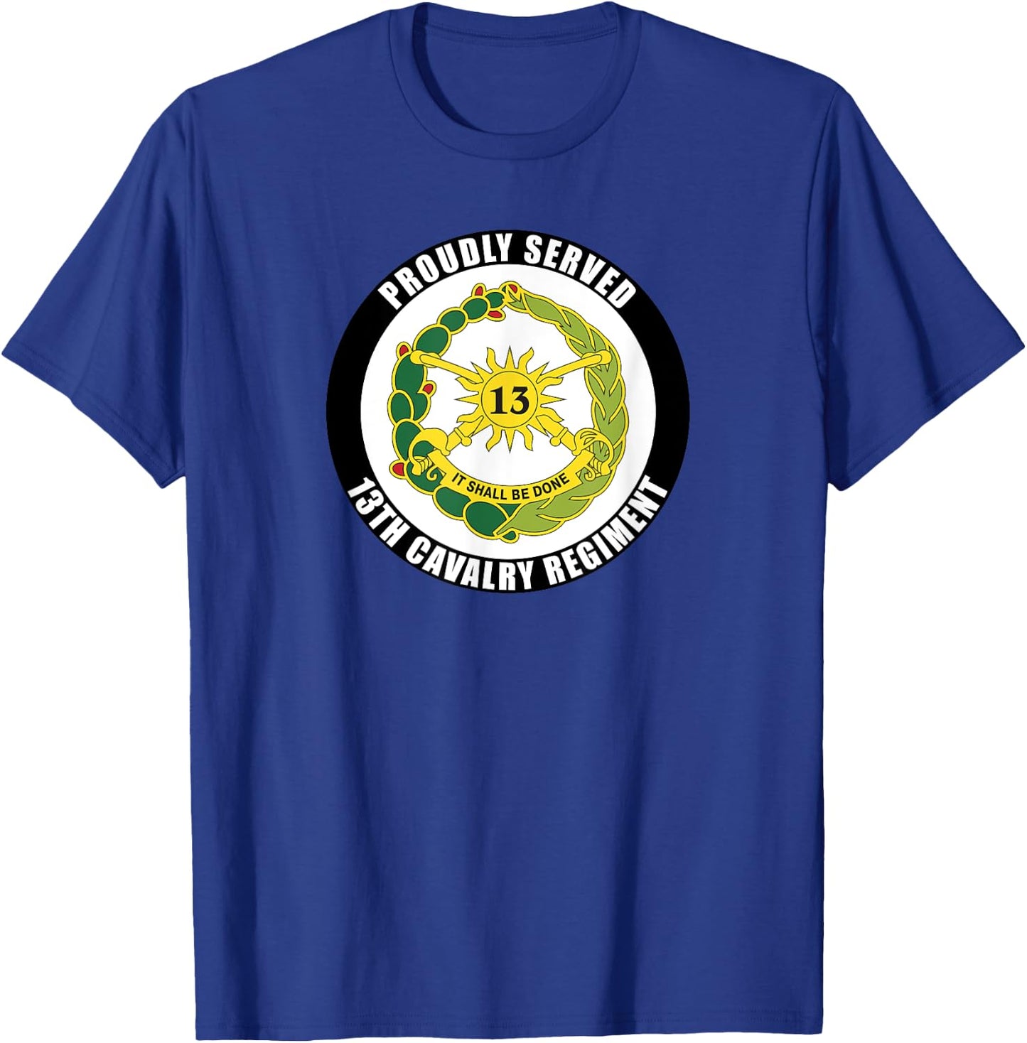 Proudly Served 13th Cavalry Regiment Army Veteran Military T-Shirt - T-Shirt | Royal