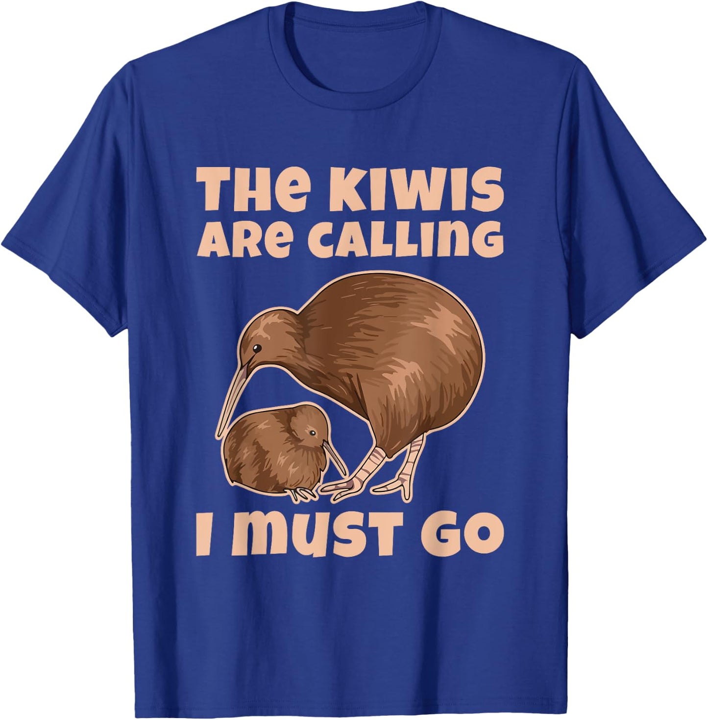 The kiwis are calling - I must go Quote for a Kiwi Lover T-Shirt - T-Shirt | Royal