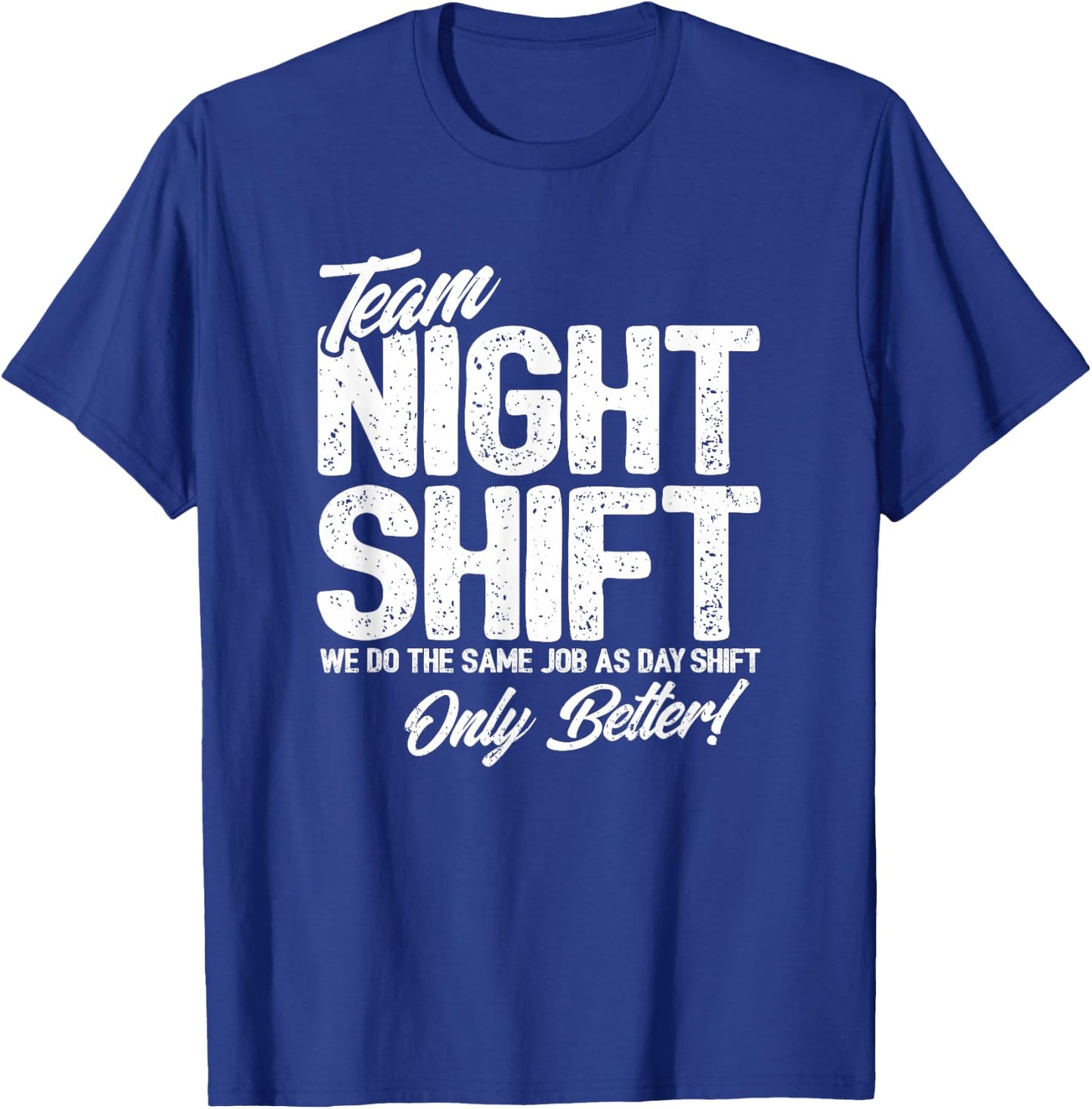 Night Shift Meme - Team Night Shift - Funny Night Shift T-Shirt - T-Shirt | Royal