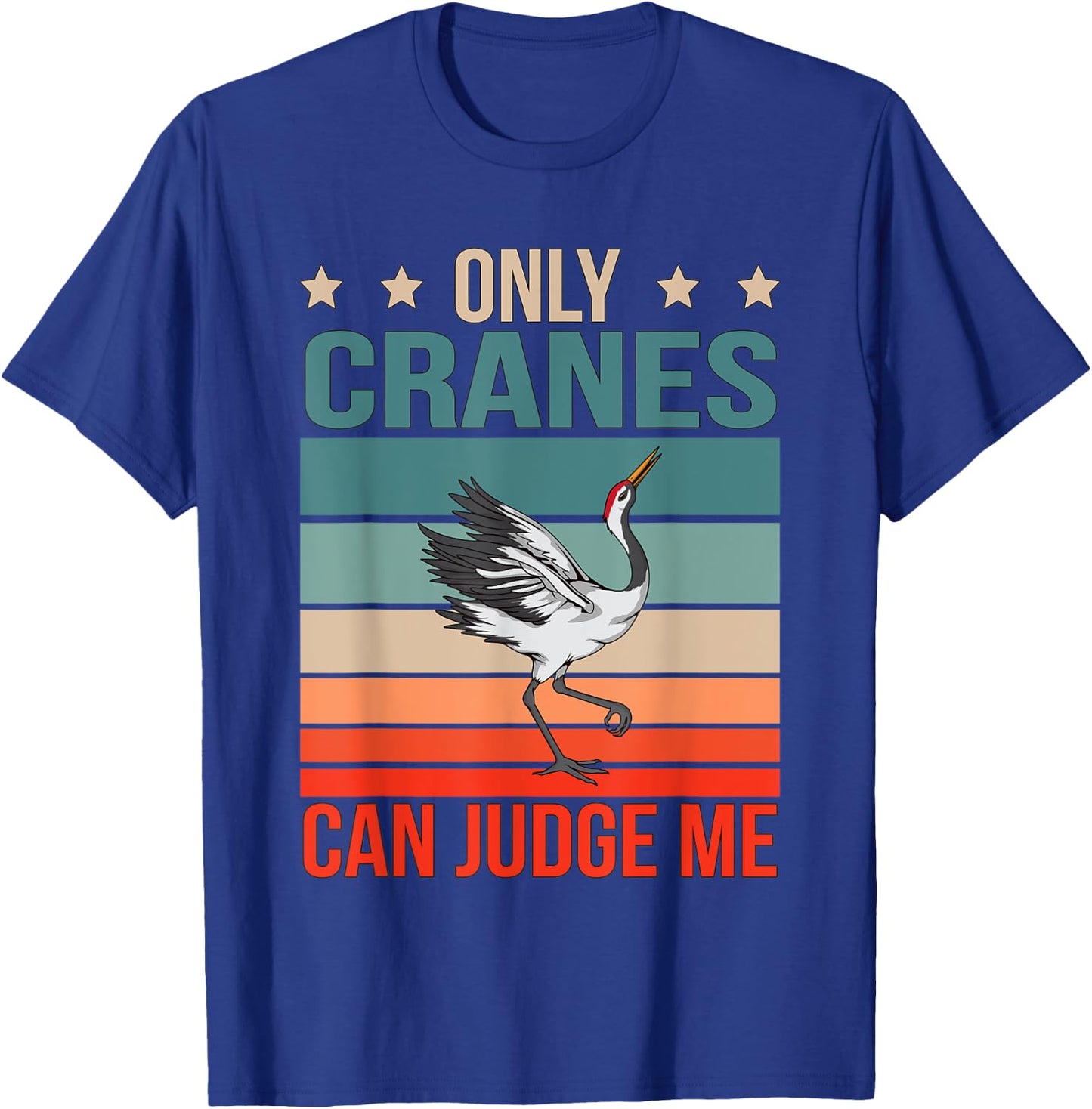 Cranes Can Judge Me Birdwatching Birding Bird Crane T-Shirt - T-Shirt | Royal