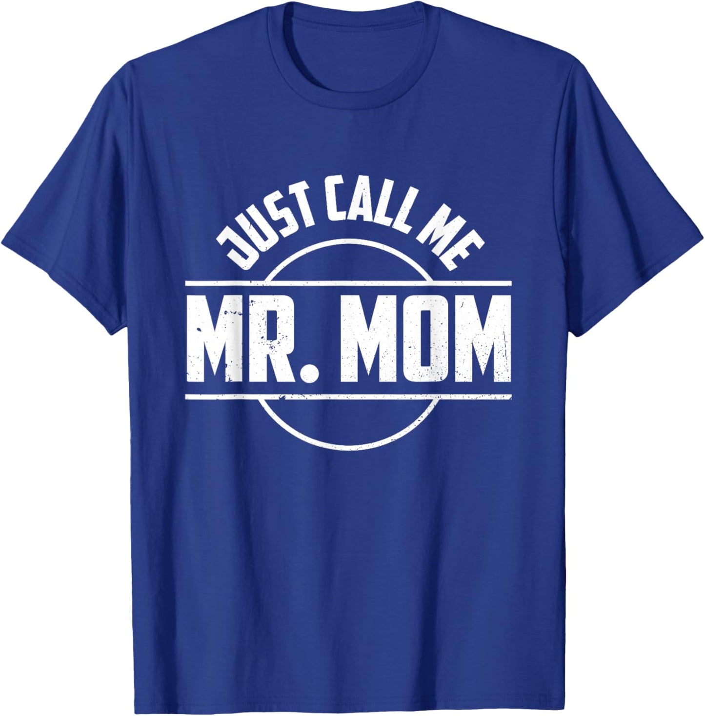 Just Call Me Mr. Mom Quotes Dad Papa Funny Fathers Day T-Shirt - T-Shirt | Royal