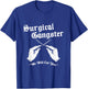 Schrub Tech - Surgical Gangster - Surgery Technologist Nurse T-Shirt - T-Shirt | Royal