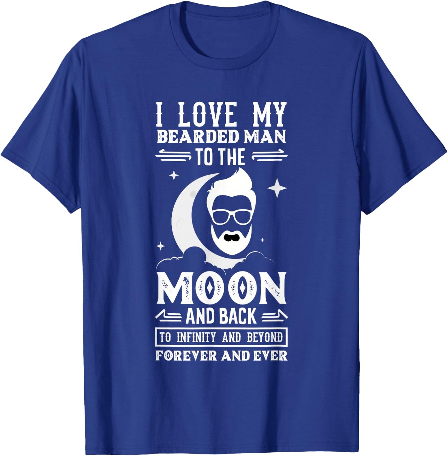 I Love My Bearded Man The Moon And Back Beard Lover Wife T-Shirt - T-Shirt | Royal