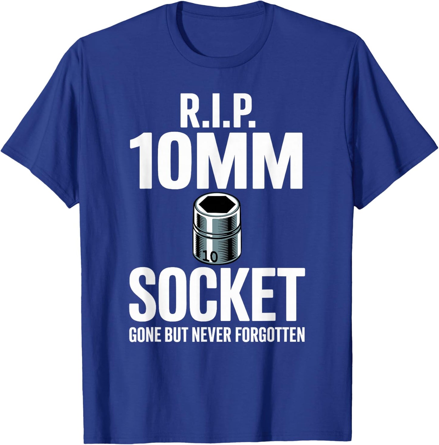 R.I.P. 10MM Socket Meme Car Guy Funny Mechanic T-Shirt - T-Shirt | Royal