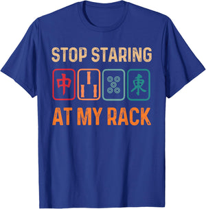 Mahjong Player Mahjong Lover Chinese Stop Staring At My Rack T-Shirt - T-Shirt | Royal