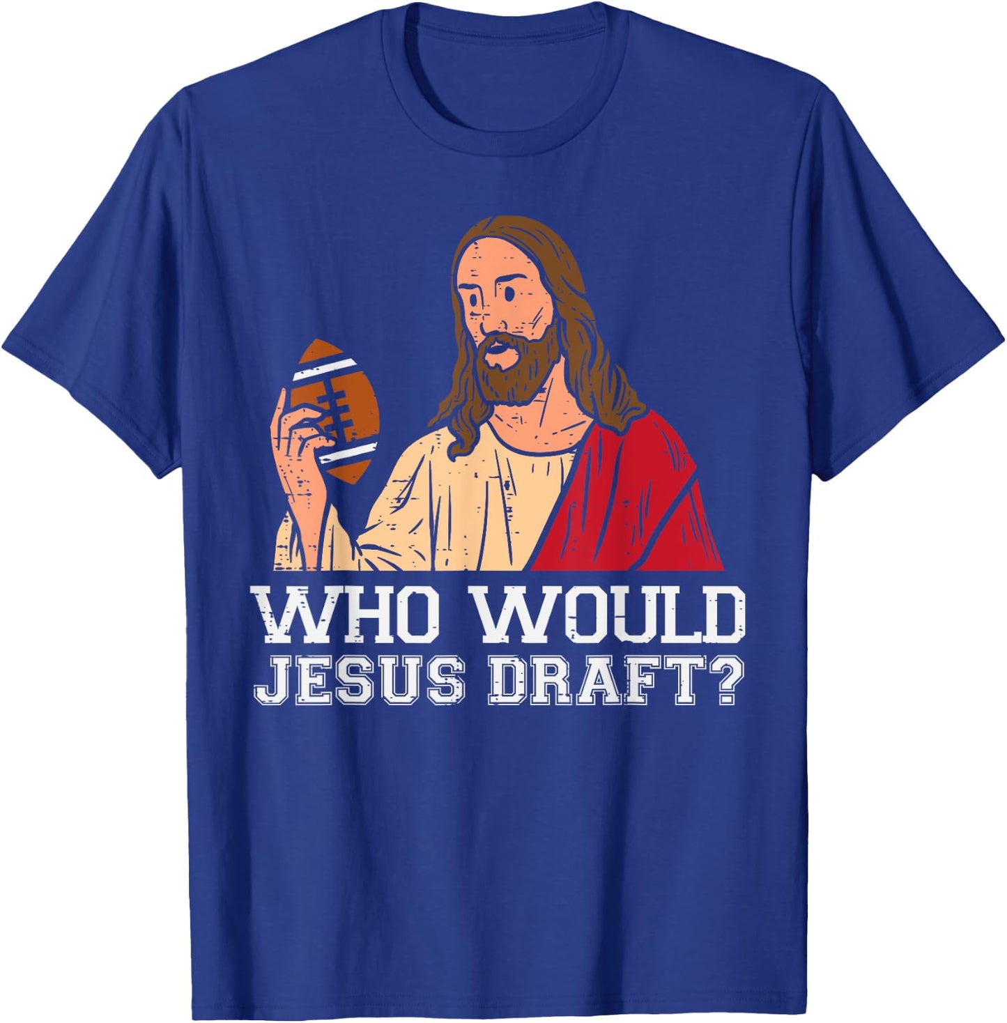 Who Would Jesus Draft Funny Fantasy Football Christian T-Shirt - T-Shirt | Royal