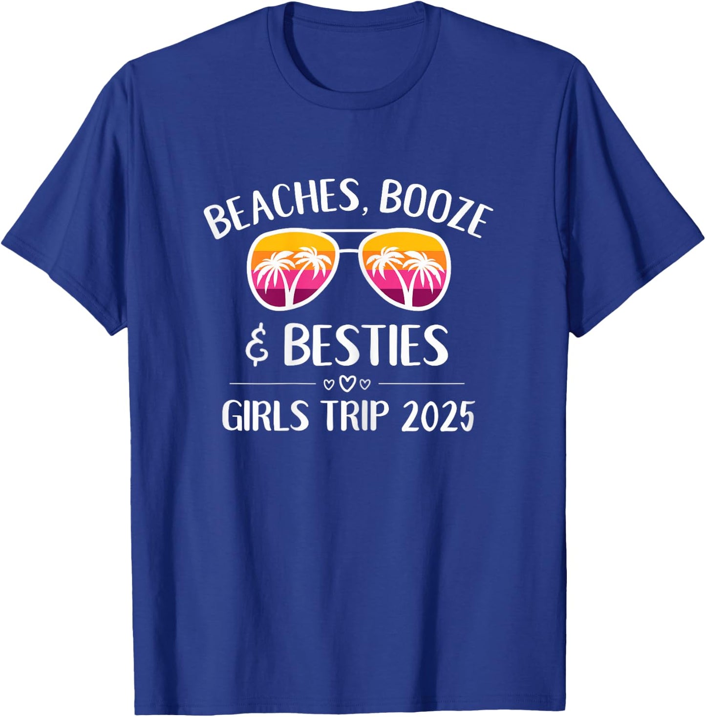 Girls Trip 2025 Girls Weekend Beaches Booze & Besties T-Shirt - T-Shirt | Royal