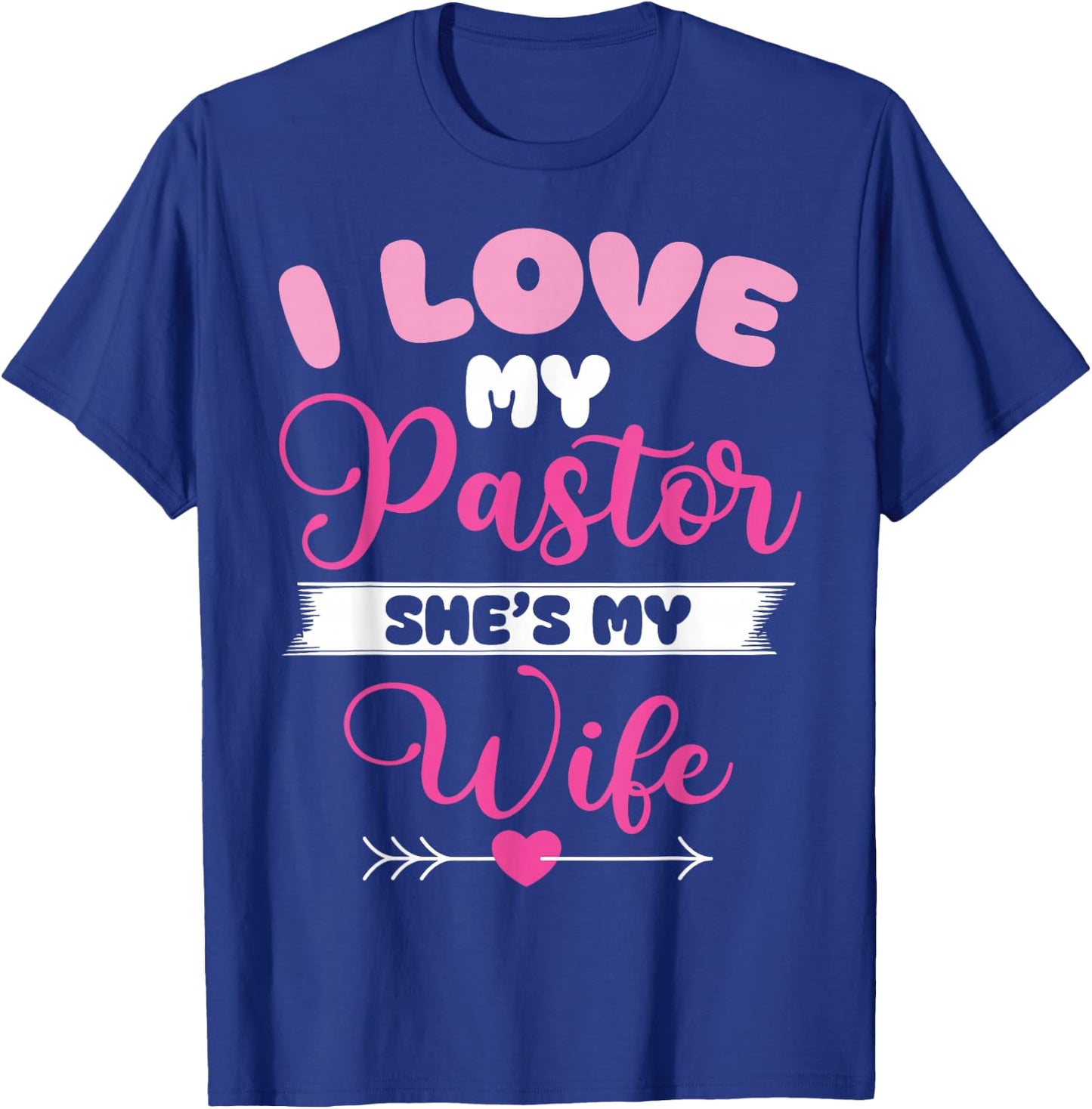 I Love My Pastor She‘s Wife Funny Husband T-Shirt - T-Shirt | Royal